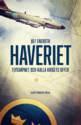 haveriet_flygvapnet_och_kalla_krigets_offer-eneroth_ulf-27265311-2715689601-frntl.jpg